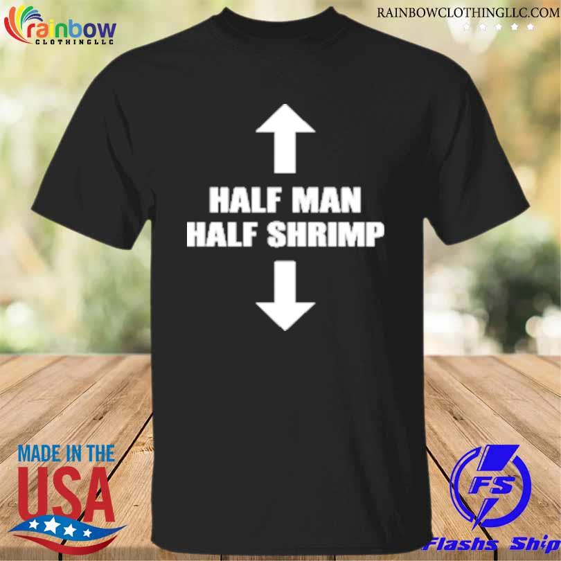Half man half shrimp shirt