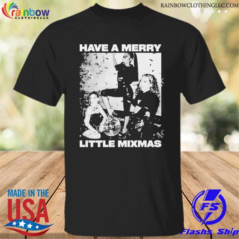 Have a merry little mixmas shirt