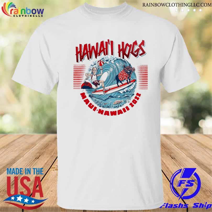 Hawaii hogs maui-hawaii 2022 shirt