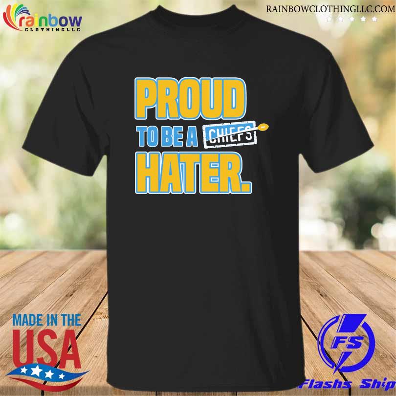 Kansas city proud to be a Chiefs hater shirt