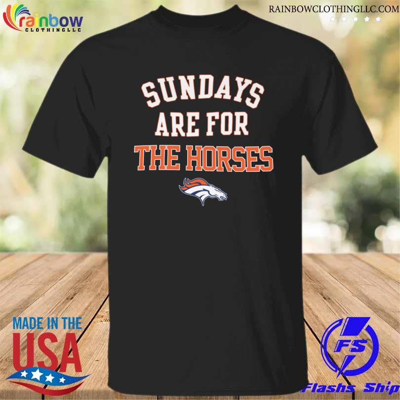 Original sundays are for the Horses Denver Broncos shirt