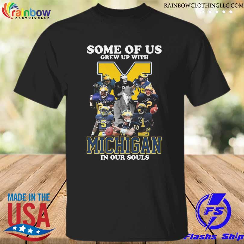 Premium official Some of us grew up with michigan wolverines in our souls signatures shirt