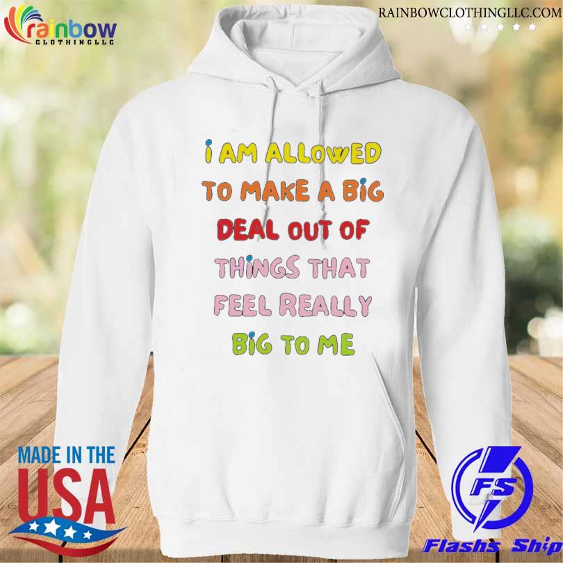 'am allowed to make a big deal out s hoodie trang