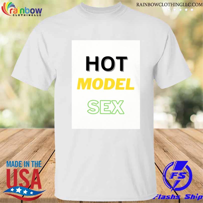 Hot model sex shirt