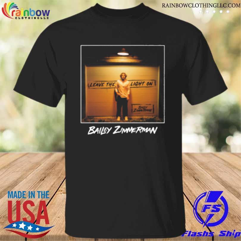 Leave the light on bailey zimmerman shirt