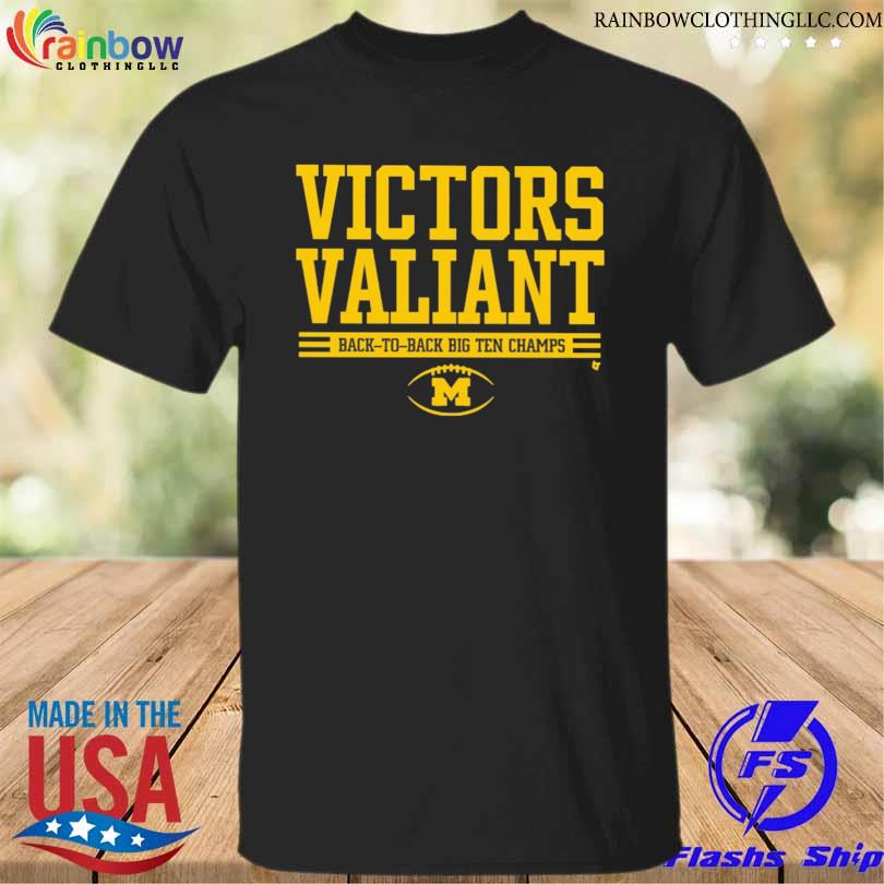 Michigan wolverines victors valiant back to back big ten champ shirt