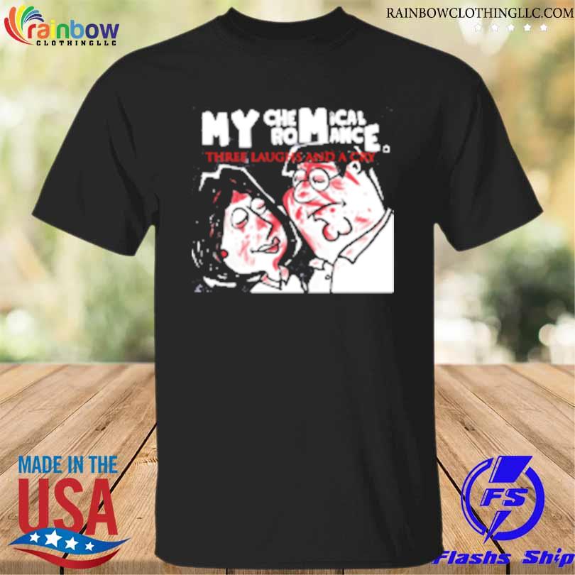 My chemical romance three laughs and a cry shirt