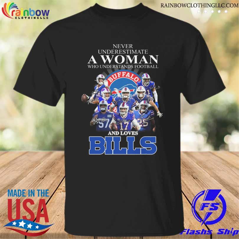 Never underestimate a woman who understands football and loves Buffalo bills signatures 2023 shirt