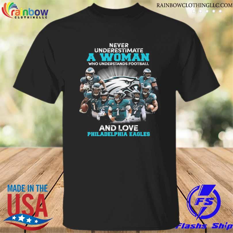 Never underestimate a woman who understands football and loves Philadelphia Eagles shirt