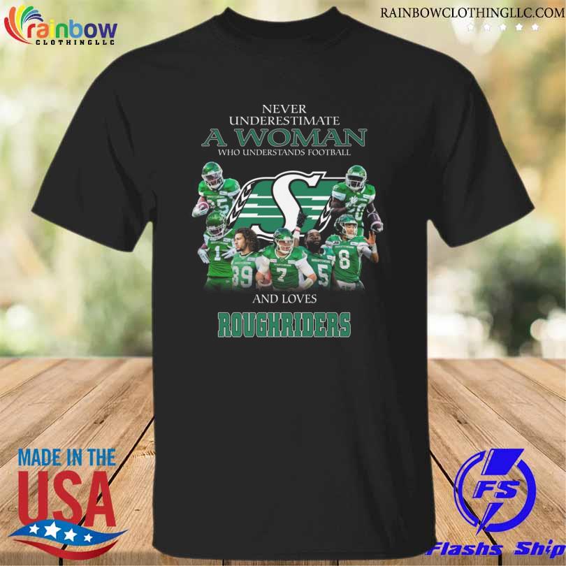 Never underestimate a woman who understands football and loves Saskatchewan Roughriders t-shirt