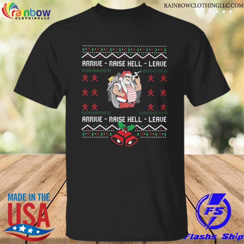 Santa Claus Arrive raise hell leave ugly Christmas sweater