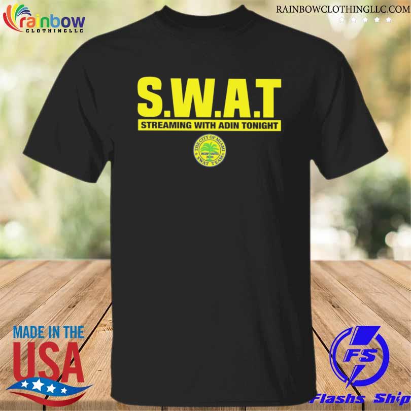 Swat streaming with adin tonight shirt