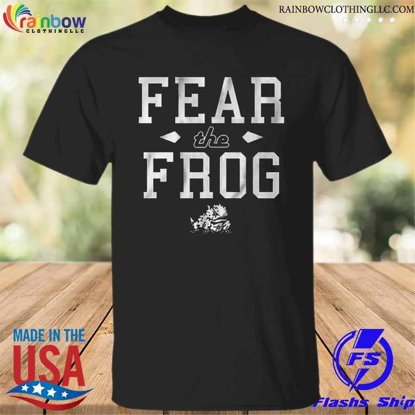 Tcu football fear the frog shirt