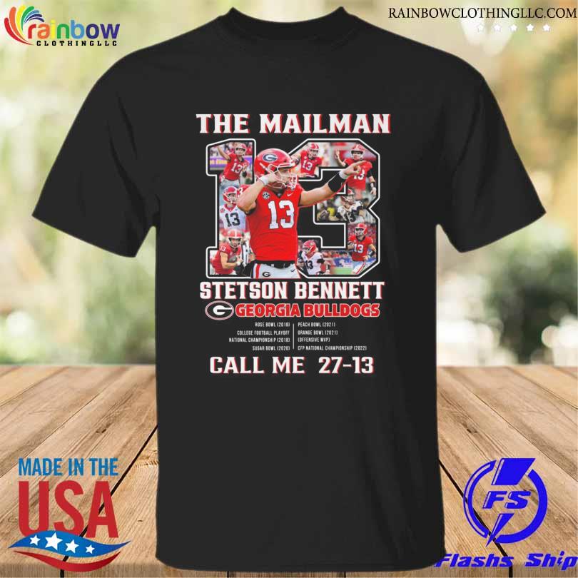 The mailman stetson bennett georgia bulldogs call me 27 13 shirt