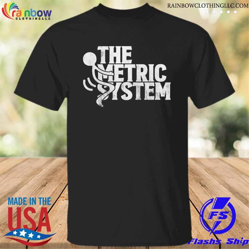 The metric system shirt
