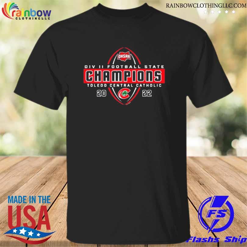 Toledo central catholic 2022 ohsaa football division ii state champions shirt