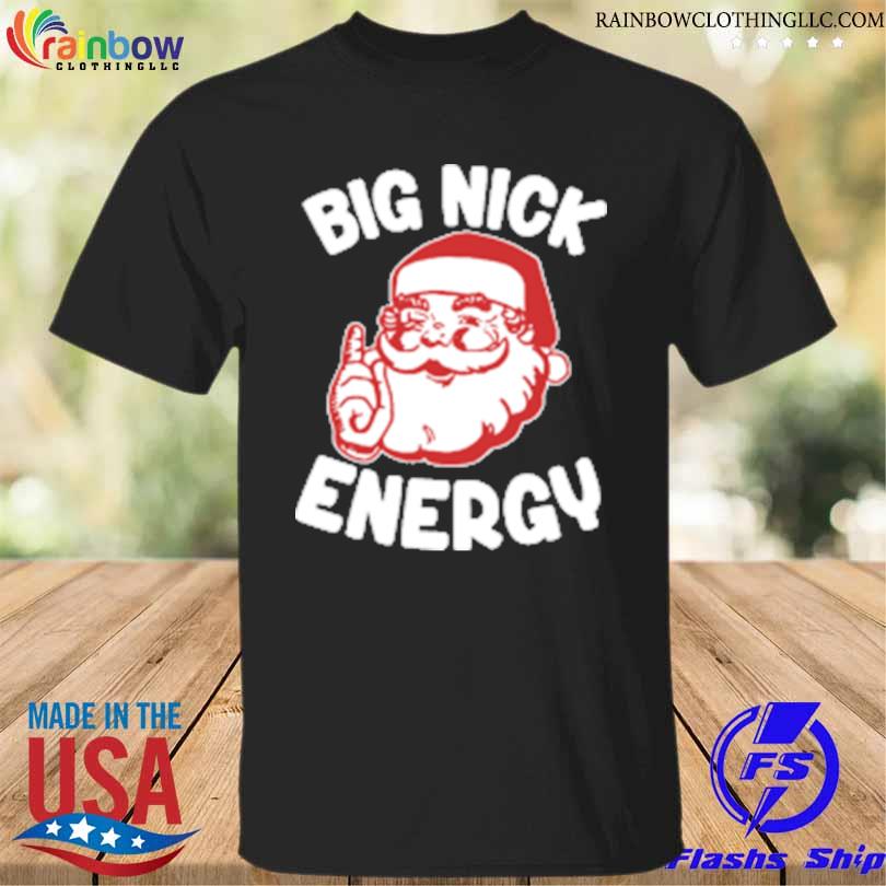Wicked naughty big nick energy shirt