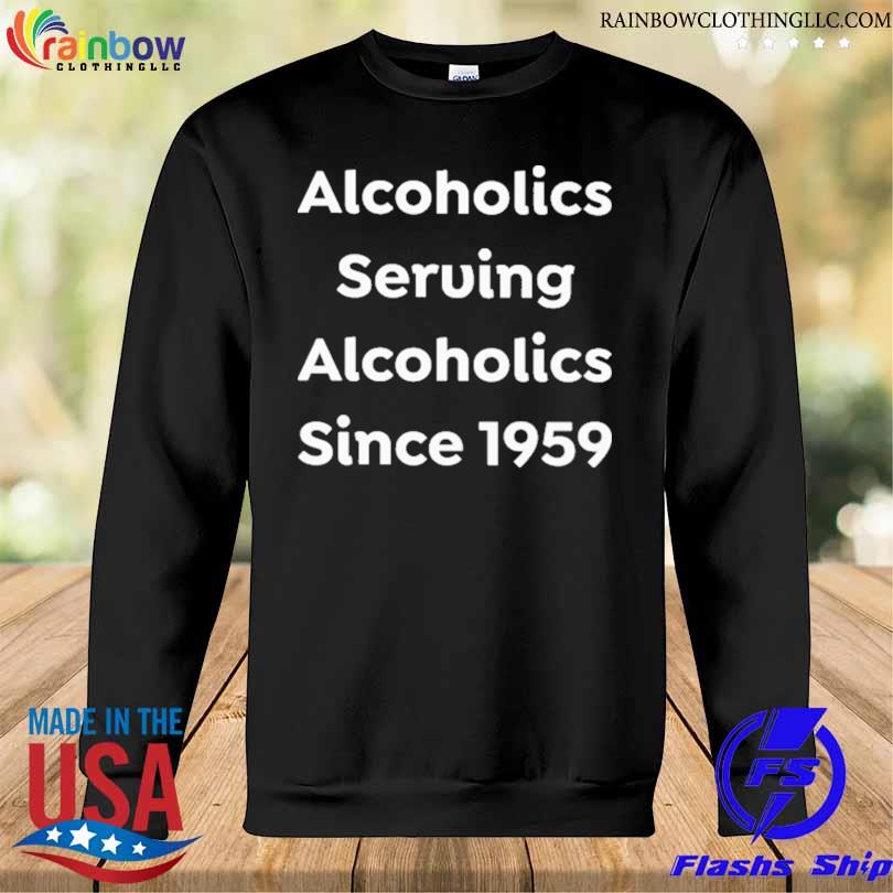 Alcoholics serving alcoholics since 1959 clue s Sweatshirt den