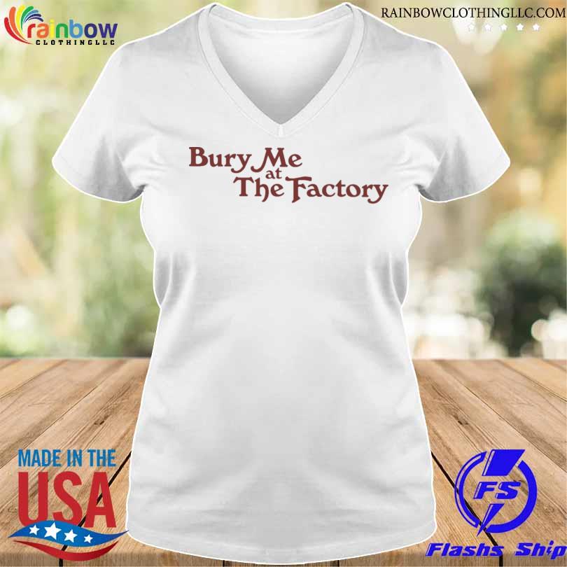 Bury me at the factory s v-neck trang