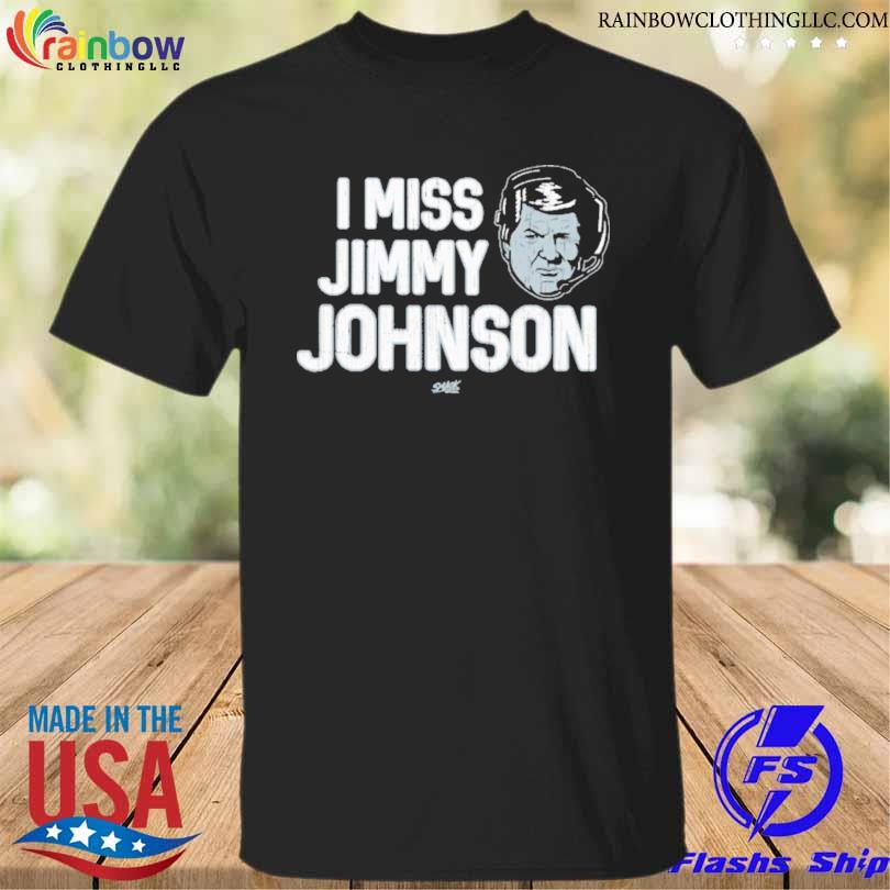 I miss jimmy johnson shirt
