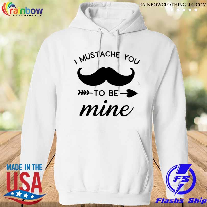 I mustache you to be mine s hoodie trang