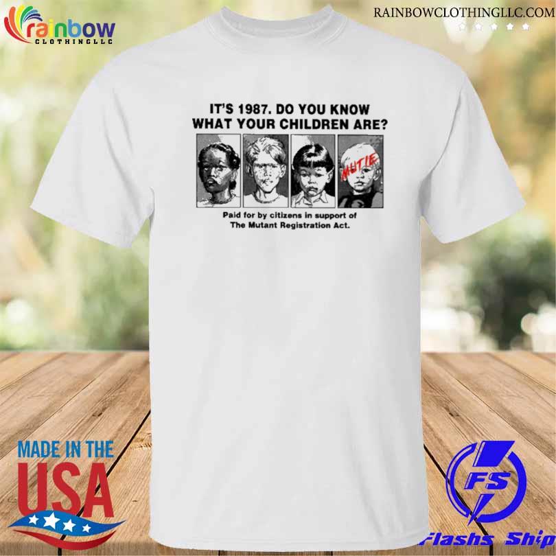 It's 1987 do you know what your children are shirt