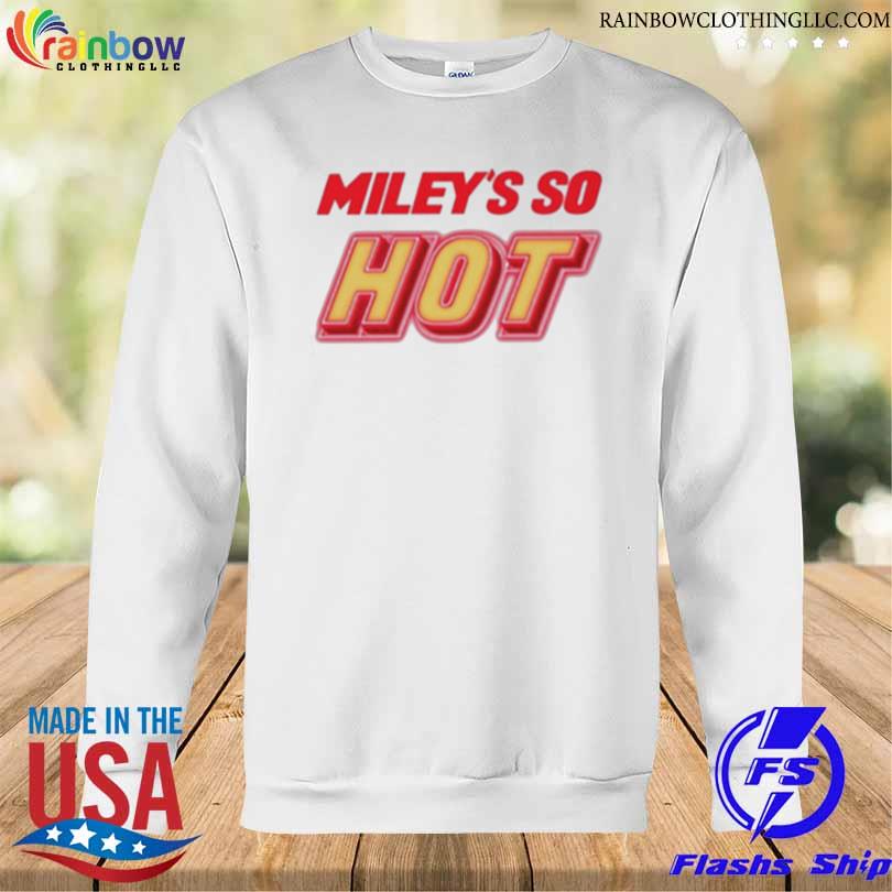 Miley's so hot miley cyrus s Sweatshirt trang
