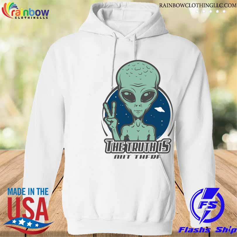 The Truth Is Out There Alien Art X Files Series Shirt hoodie trang