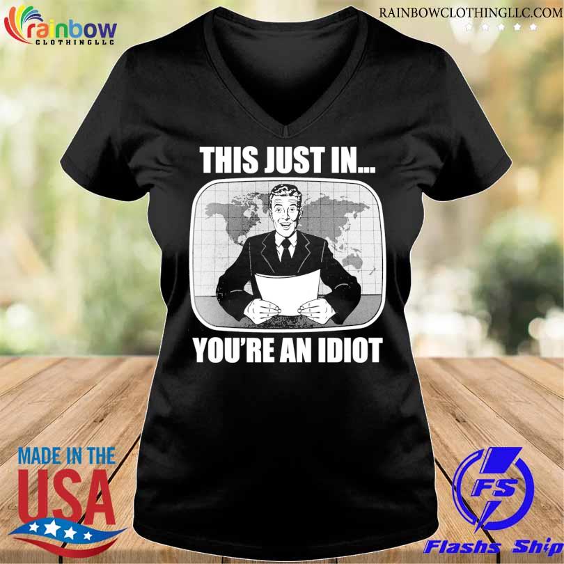This Just In You're An Idiot T-Shirt v-neck den