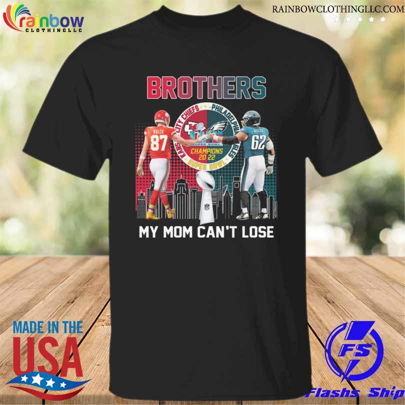 Kansas city Chiefs jason kelce and philadelphia eagle travis kelce brother my mom can't lose signatures shirt