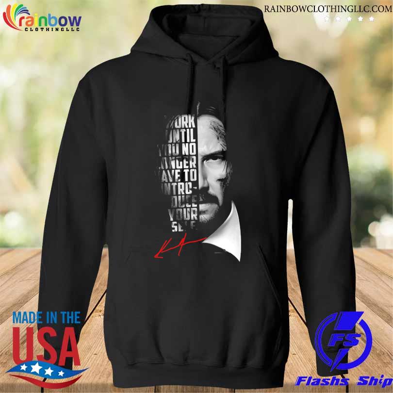 Work until you no longer have to introduce yourself signature s hoodie den