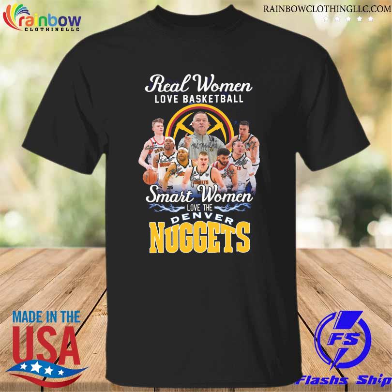 Real women love basketball smart women love the Denver Nuggets signatures 2023 shirt