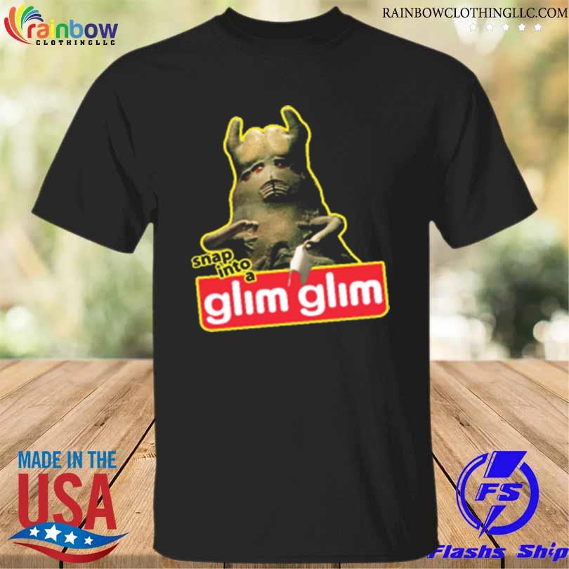Snap Into A Glim Glim T-Shirt