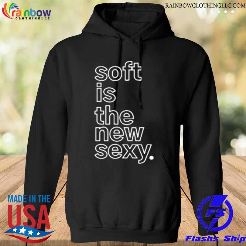 Soft is the new sexy andre henry s hoodie den