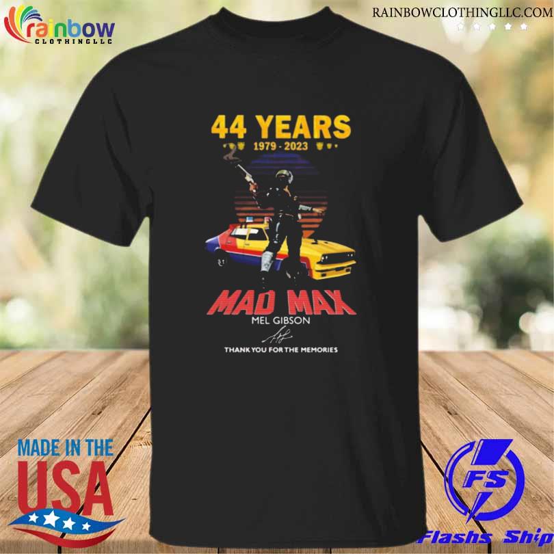 44 years 1979 2023 mad max mel gibson thank you for the memories shirt