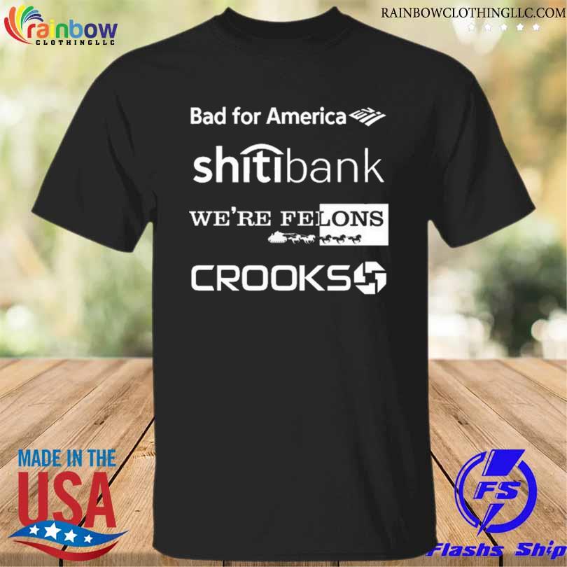 Alex schaefer bankers behind bars bad for america shitibank we're felons crooks shirt
