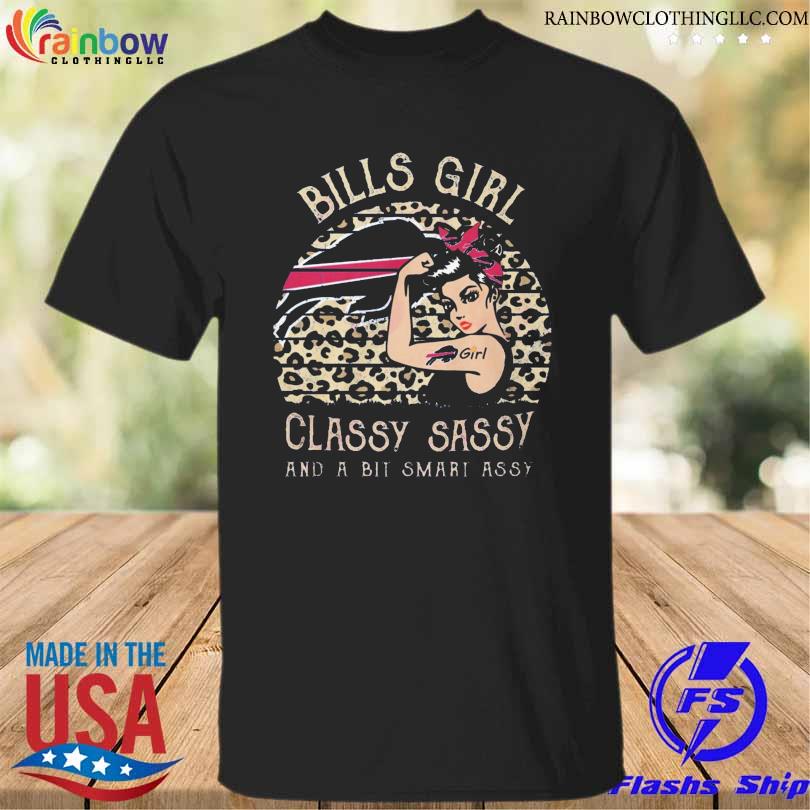 Bills girl classy sassy and a bit smart assy 2023 shirt