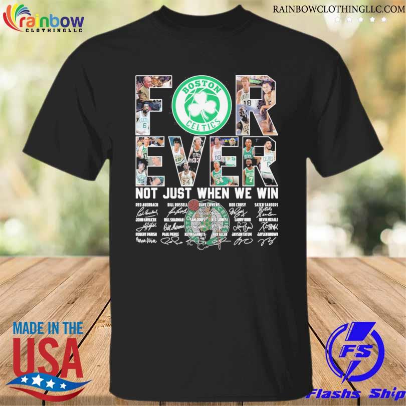 Boston celtics forever not just when we win signatures 2023 shirt