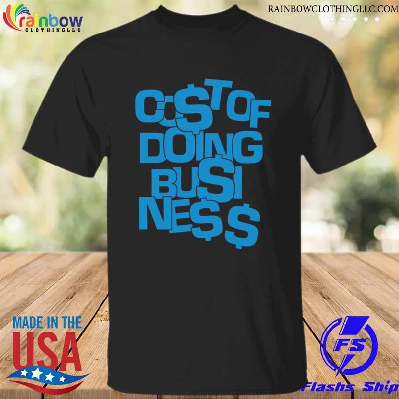 Cost of doing business 2023 shirt