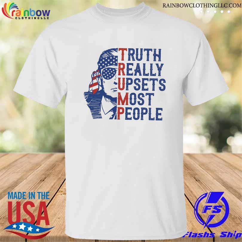 Donald Trump truth really upsets most people 2023 shirt