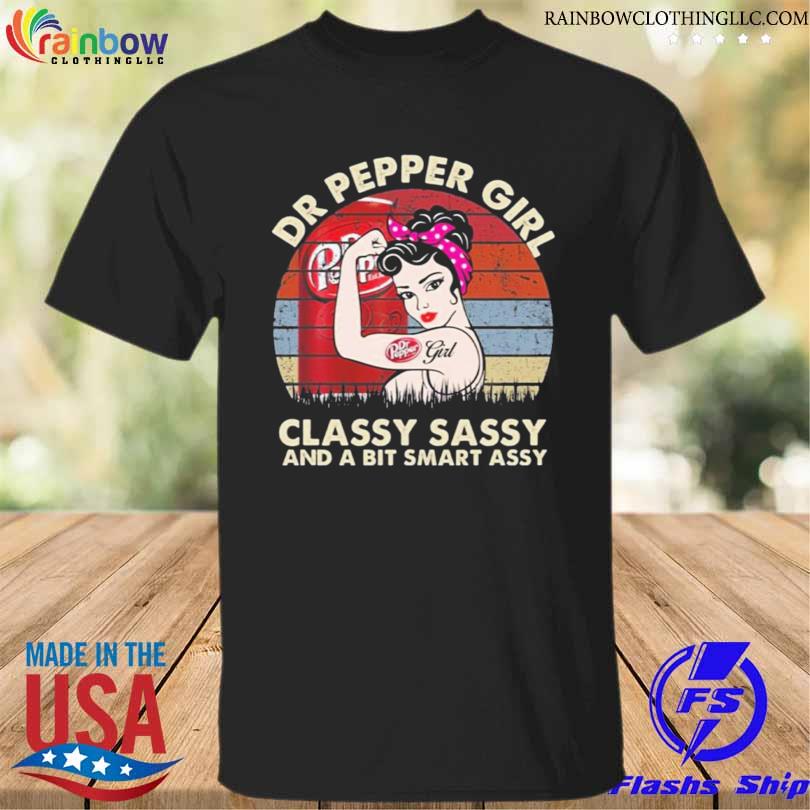Dr pepper girl classy sassy and a bit smart assy vintage shirt