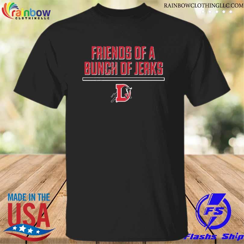 Durham bulls friends of a bunch of jerks shirt