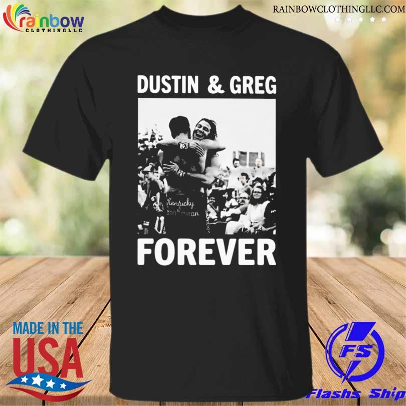 Dustin and greg forever 2023 shirt