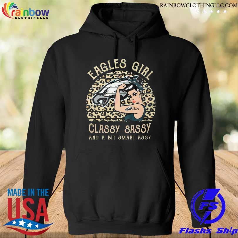 Eagles girl classy sassy and a bit smart assy 2023 s hoodie den