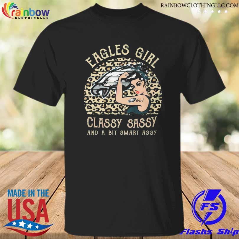 Eagles girl classy sassy and a bit smart assy 2023 shirt