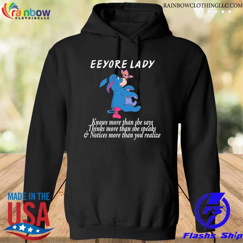 Eeyore lady knows more than she says thinks more than she speaks thinks more than she speaks s hoodie den