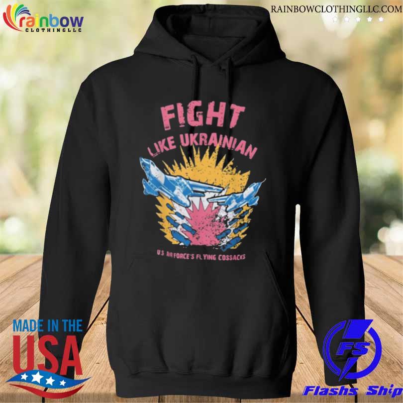 Fight Like Ukrainian Shirt hoodie den