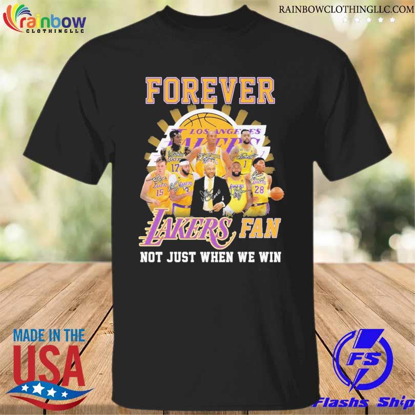 Forever Los Angeles Lakers fan not just when we win 2023 signatures shirt