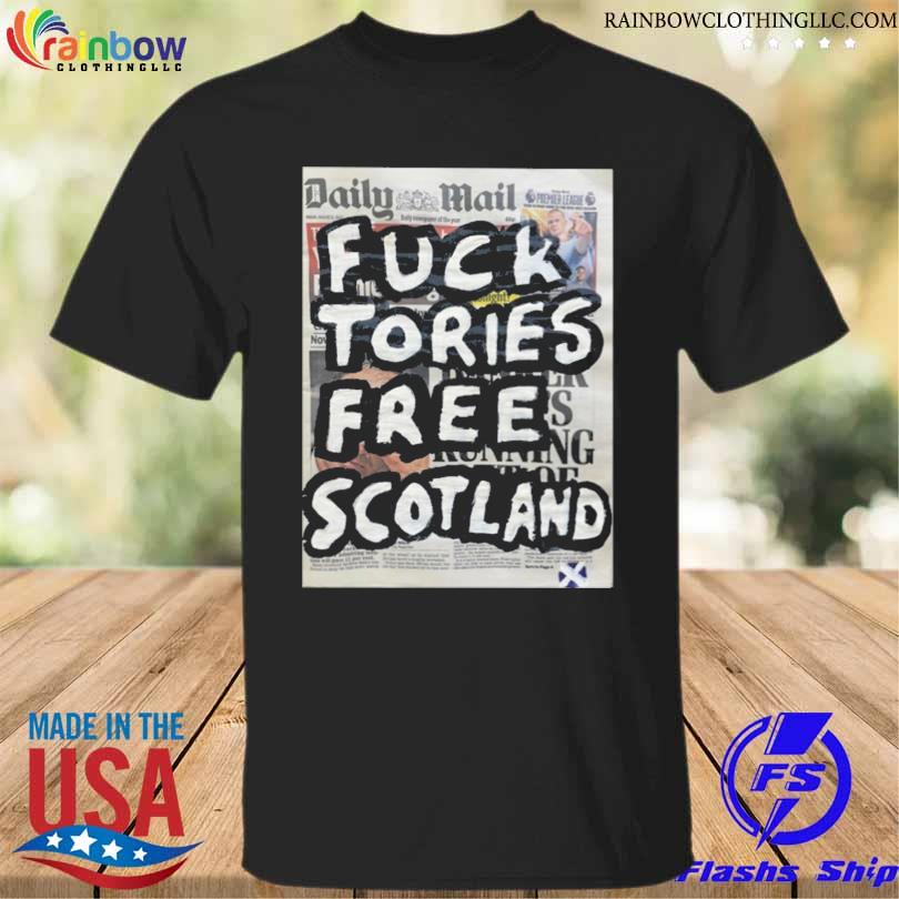 Fuck tories frees scotland 2023 shirt
