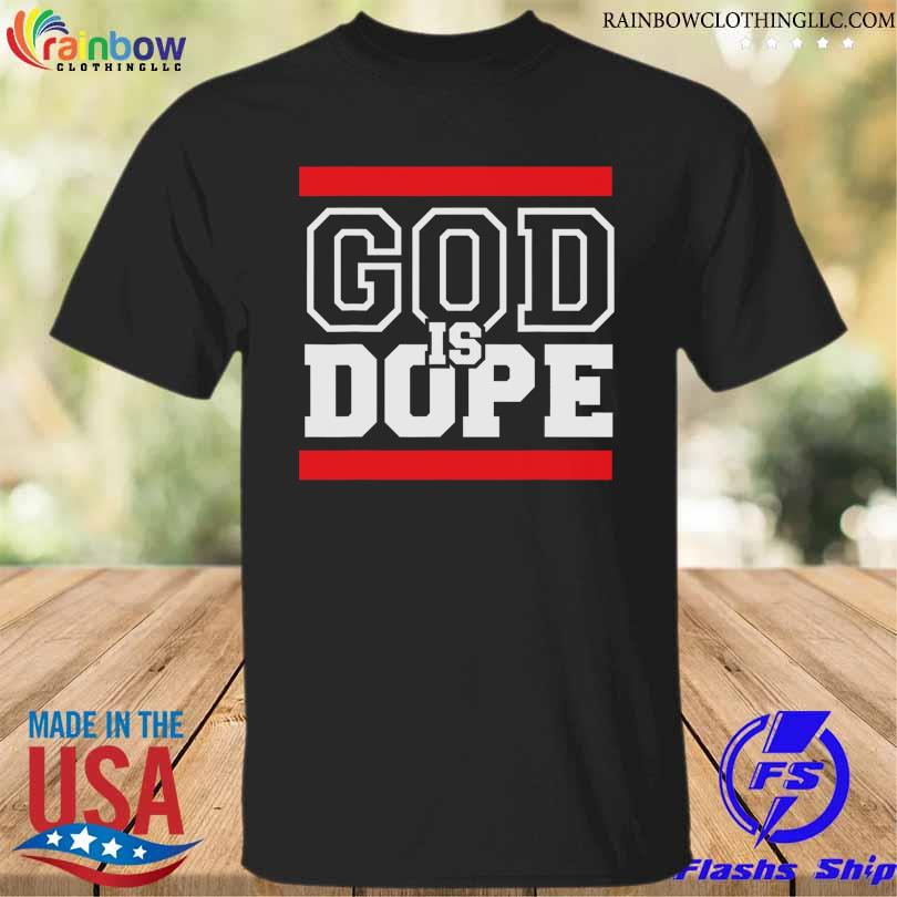God is dope 2023 shirt
